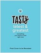 Tasty Latest and Greatest: Everything You Want to Cook Right Now (an Official Tasty Cookbook)