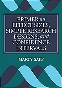 Primer on Effect Sizes, Simple Research Designs, and Confidence Intervals (Paperback)