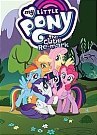 My Little Pony: The Cutie Re-Mark (Paperback)