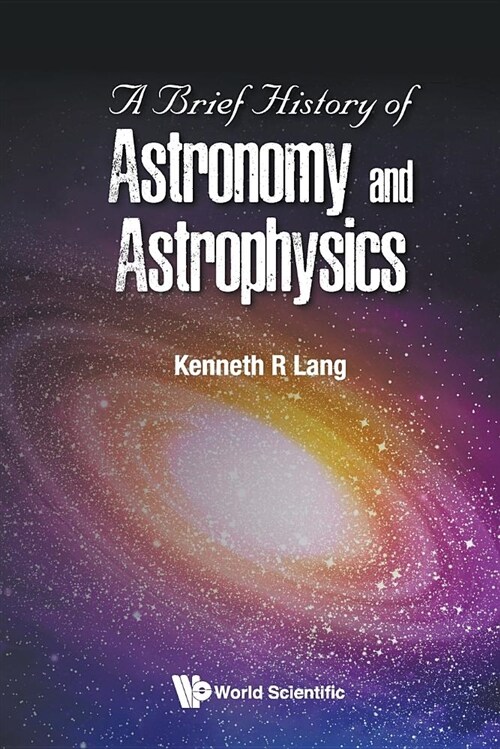 A Brief History of Astronomy and Astrophysics (Paperback)