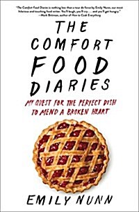 The Comfort Food Diaries: My Quest for the Perfect Dish to Mend a Broken Heart (Paperback)
