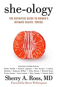 She-Ology: The Definitive Guide to Womens Intimate Health. Period. (Paperback)