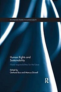 Human Rights and Sustainability: Moral Responsibilities for the Future (Paperback)