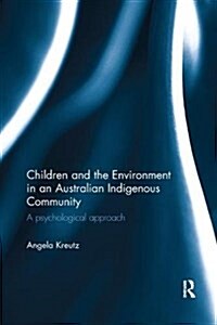 Children and the Environment in an Australian Indigenous Community: A Psychological Approach (Paperback)