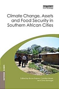 Climate Change, Assets and Food Security in Southern African Cities (Paperback)