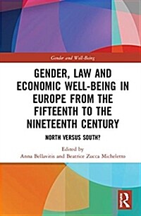 Gender, Law and Economic Well-Being in Europe from the Fifteenth to the Nineteenth Century : North versus South? (Hardcover)
