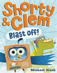 Shorty & Clem Blast Off! (Hardcover)