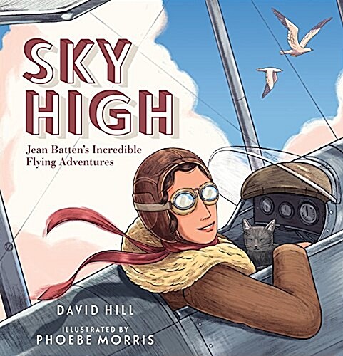 Sky High: Jean Battens Incredible Flying Adventures (Hardcover)