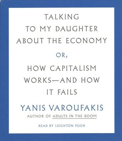 Talking to My Daughter about the Economy: Or, How Capitalism Works--And How It Fails (Audio CD)
