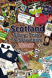 Scotland - Glory, Tears & Souvenirs (Hardcover)