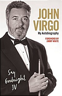 John Virgo: Say Goodnight, JV - My Autobiography (Hardcover)