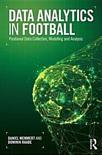 Data Analytics in Football: Positional Data Collection, Modelling and Analysis (Paperback)