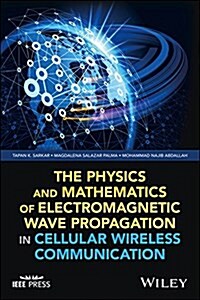 The Physics and Mathematics of Electromagnetic Wave Propagation in Cellular Wireless Communication (Hardcover)