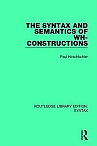 The Syntax and Semantics of Wh-constructions (Paperback)