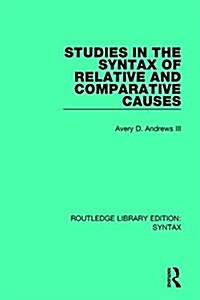 Studies in the Syntax of Relative and Comparative Causes (Paperback)