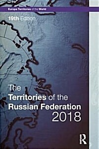 The Territories of the Russian Federation 2018 (Hardcover, 19 ed)