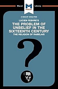 An Analysis of Lucien Febvres The Problem of Unbelief in the 16th Century (Paperback)