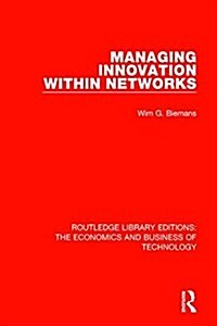 Managing Innovation Within Networks (Hardcover)