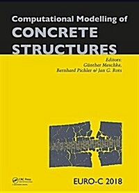Computational Modelling of Concrete Structures : Proceedings of the Conference on Computational Modelling of Concrete and Concrete Structures (EURO-C  (Hardcover)