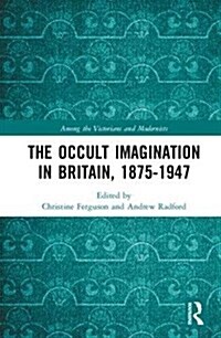 The Occult Imagination in Britain, 1875-1947 (Hardcover)