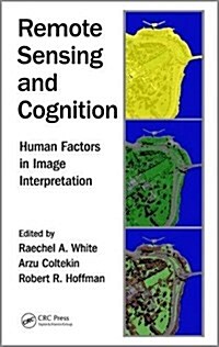 Remote Sensing and Cognition: Human Factors in Image Interpretation (Hardcover)