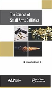 The Science of Small Arms Ballistics (Hardcover)