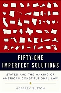 51 Imperfect Solutions: States and the Making of American Constitutional Law (Hardcover)