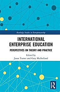 International Enterprise Education : Perspectives on Theory and Practice (Hardcover)