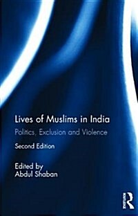 Lives of Muslims in India: Politics, Exclusion and Violence (Paperback, 2)