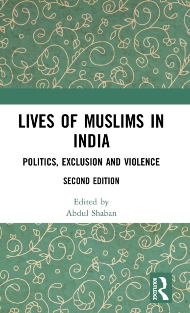 Lives of Muslims in India: Politics, Exclusion and Violence (Hardcover, 2)