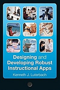 Designing and Developing Robust Instructional Apps (Paperback)