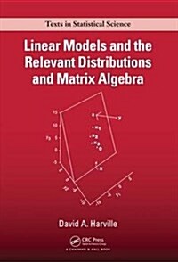 Linear Models and the Relevant Distributions and Matrix Algebra (Hardcover)