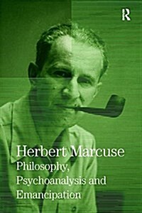 Philosophy, Psychoanalysis and Emancipation: Collected Papers of Herbert Marcuse, Volume 5 (Paperback)