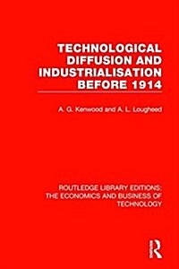 Technological Diffusion and Industrialisation Before 1914 (Hardcover)