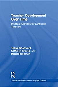 Teacher Development Over Time : Practical Activities for Language Teachers (Hardcover)