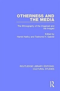 Otherness and the Media : The Ethnography of the Imagined and the Imaged (Paperback)
