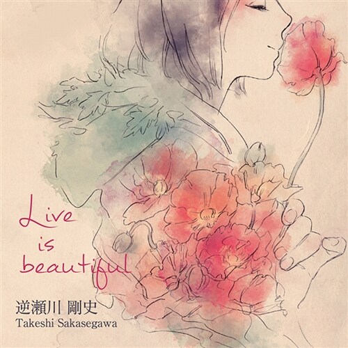Takeshi Sakasegawa - Live is Beautiful [EP]