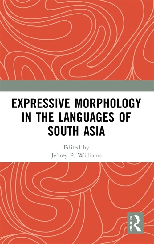 Expressive Morphology in the Languages of South Asia (Hardcover)