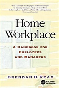 Home Workplace : A Handbook for Employees and Managers (Hardcover)