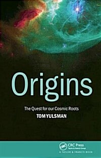 Origins : The Quest for Our Cosmic Roots (Hardcover)