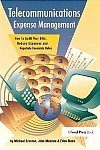 Telecommunications Expense Management : How to Audit Your Bills, Reduce Expenses, and Negotiate Favorable Rates (Hardcover)