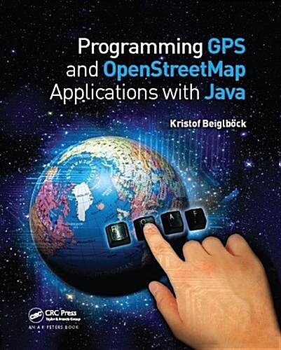 Programming GPS and OpenStreetMap Applications with Java : The RealObject Application Framework (Hardcover)