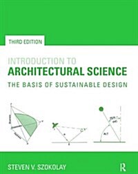 Introduction to Architectural Science : The Basis of Sustainable Design (Hardcover, 3 ed)