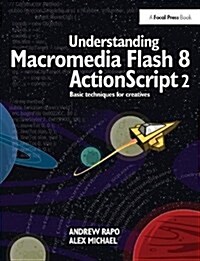 Understanding Macromedia Flash 8 ActionScript 2 : Basic techniques for creatives (Hardcover)