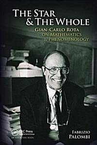 The Star and the Whole : Gian-Carlo Rota on Mathematics and Phenomenology (Hardcover)