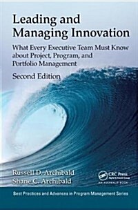 Leading and Managing Innovation : What Every Executive Team Must Know about Project, Program, and Portfolio Management, Second Edition (Hardcover, 2 ed)