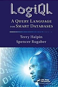 LogiQL : A Query Language for Smart Databases (Hardcover)