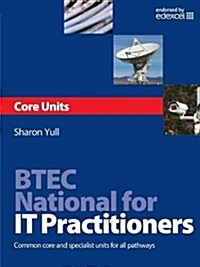 BTEC National for IT Practitioners: Core units (Hardcover)