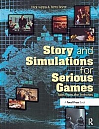 Story and Simulations for Serious Games : Tales from the Trenches (Hardcover)