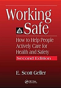 Working Safe : How to Help People Actively Care for Health and Safety, Second Edition (Hardcover, 2 ed)